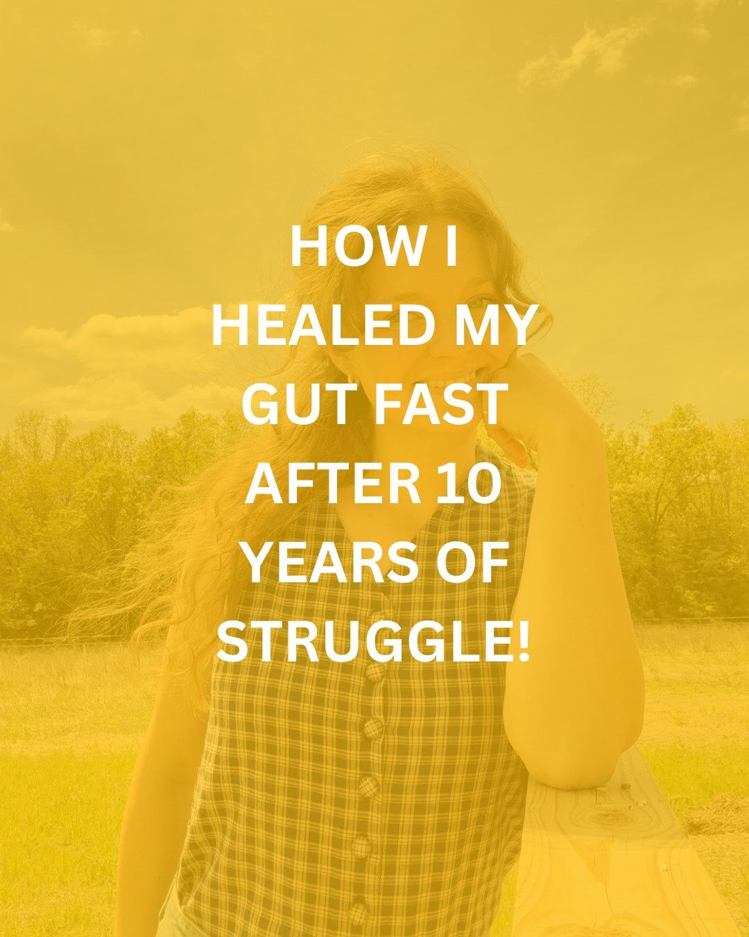 How I Healed My Gut After 10 Years of Struggle